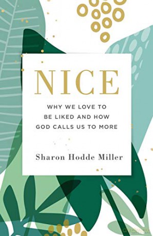 Nice: Why We Love to Be Liked and How God Calls Us to More - Hodde Miller [KSIĄŻKA]