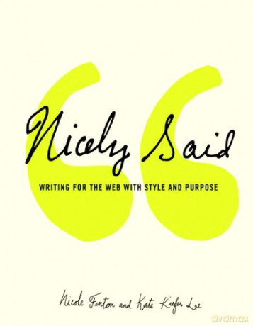 Nicely Said: Writing for the Web with Style and Purpose (Voices That Matter) - Nicole Fenton [KSIĄŻKA]