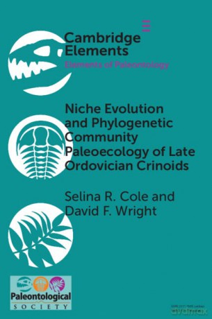 Niche Evolution and Phylogenetic Community Paleoecology of Late Ordovician Crinoids (Elements of Paleontology) - Selina R. Cole [KSIĄŻKA]