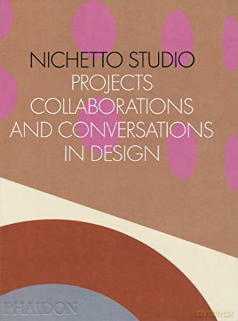 Nichetto Studio: Projects, Collaborations and Conversations in Design - Max Fraser [KSIĄŻKA]