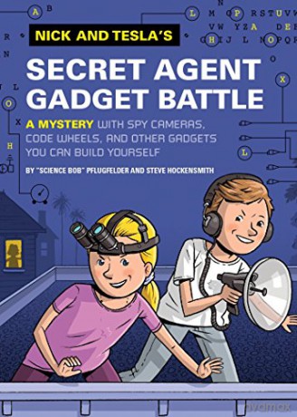 Nick and Tesla's Secret Agent Gadget Battle (Nick and Tesla's Series): A Mystery with Spy Cameras, Code Wheels, and Other Gadgets You Can Build Yourself: 3 - Bob Pflugfelder [KSIĄŻKA]