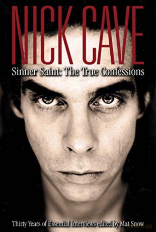 Nick Cave Sinner Saint: The True Confessions - Mat Snow [KSIĄŻKA]