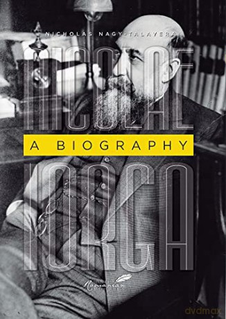 Nicolae Iorga: A Biography - Nicholas M. Nagy-Talavera [KSIĄŻKA]