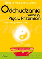 Odchudzanie według Pięciu Przemian. Pokochaj swoje ciało - Barbara Kuligowska-Dudek [KSIĄŻKA]