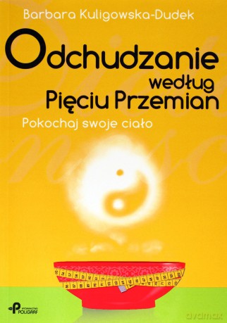 Odchudzanie według Pięciu Przemian. Pokochaj swoje ciało - Barbara Kuligowska-Dudek [KSIĄŻKA]