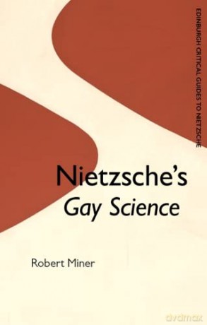 Nietzsche's Gay Science: A Critical Introduction and Guide (Edinburgh Critical Guides to Nietzsche) - Robert Miner [KSIĄŻKA]