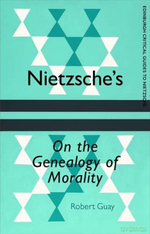 Nietzsche's on the Genealogy of Morality (Edinburgh Critical Guides to Nietzsche) - Robert Guay [KSIĄŻKA]