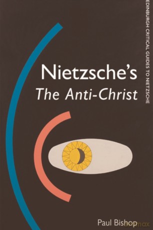 Nietzsche's the Anti-Christ: A Critical Introduction and Guide (Edinburgh Critical Guides to Nietzsche) - Paul Bishop [KSIĄŻKA]