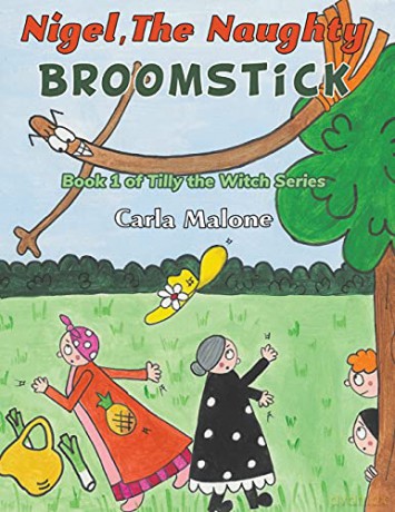 Nigel, the Naughty Broomstick: Book 1 of Tilly the Witch Series - Carla Malone [KSIĄŻKA]