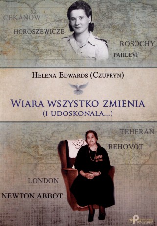 Wiara wszystko zmienia i udoskonala - Helena Edwards (Czupryn) [KSIĄŻKA]