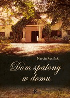 Dom spalony w domu - Marcin Ruciński [KSIĄŻKA]