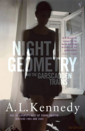 Night Geometry And The Garscadden Trains - A.L. Kennedy [KSIĄŻKA]