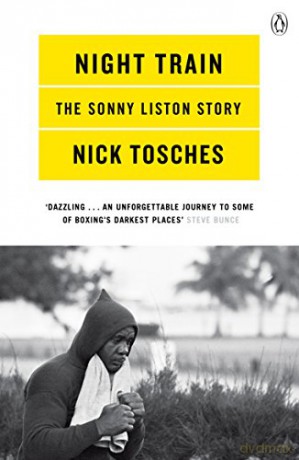 Night Train: A Biography of Sonny Liston - Nick Tosches [KSIĄŻKA]