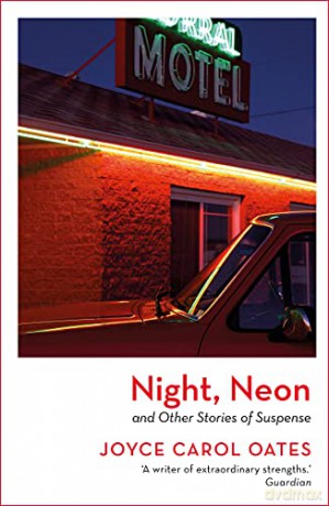 Night, Neon: Joyce Carol Oates - Joyce Carol Oates [KSIĄŻKA]