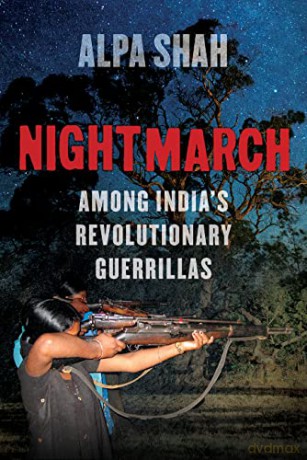 Nightmarch: Among India's Revolutionary Guerrillas - Alpa Shah [KSIĄŻKA]