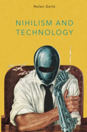 Nihilism and Technology - Nolen Gertz [KSIĄŻKA]