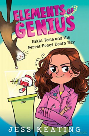 Nikki Tesla and the Ferret-Proof Death Ray (Elements of Genius #1): Volume 1 - Jess Keating [KSIĄŻKA]