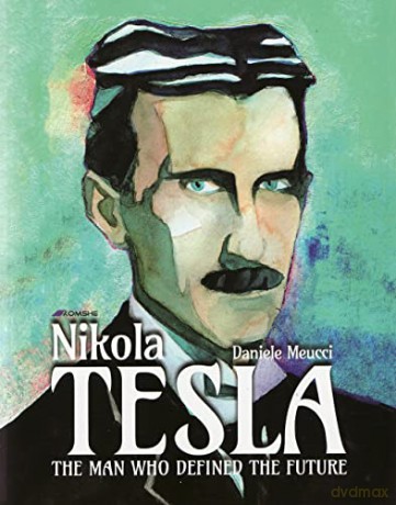 Nikola Tesla, the Man Who Defined the Future - Daniele Meucci [KSIĄŻKA]