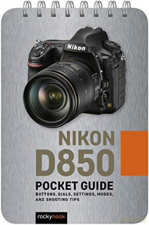 Nikon D850: Pocket Guide: Buttons, Dials, Settings, Modes, and Shooting Tips (Pocket Guide Series for Photographers) - Rocky Nook [KSIĄŻKA]