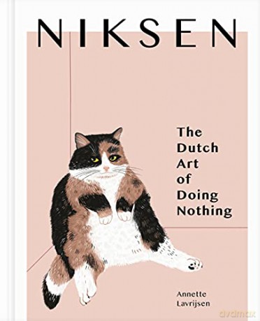 Niksen: The Dutch Art of Doing Nothing - Annette Lavrijsen [KSIĄŻKA]