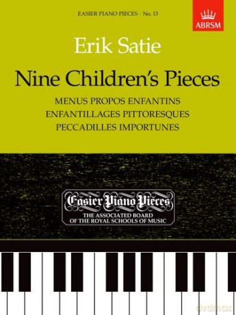 Nine Children's Pieces (Menus Propos Enfantins, Enfantillages Pittoresques, Peccadilles Importunes): Easier Piano Pieces 13 (Easier Piano Pieces (ABRSM)) - Eric Satie [KSIĄŻKA]