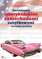 Zarządzanie amerykańskimi samochodami zabytkowymi na rynku polskim - Ewelina Woźniak [KSIĄŻKA]