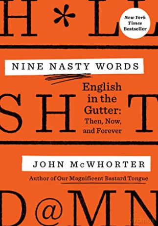 Nine Nasty Words: English in the Gutter - Then, Now, and Forever - McWhorter [KSIĄŻKA]