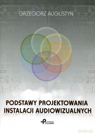 Podstawy projektowania instalacji audiowizualnych - Grzegorz Augustyn [KSIĄŻKA]