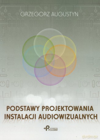 Podstawy projektowania instalacji audiowizualnych - Grzegorz Augustyn [KSIĄŻKA]