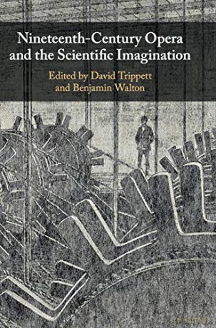 Nineteenth-Century Opera and the Scientific Imagination - David Trippett [KSIĄŻKA]