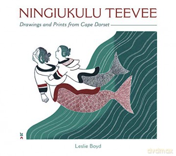 Ningiukulu Teevee Drawings and Prints from Cape Dorset - Leslie Boyd [KSIĄŻKA]