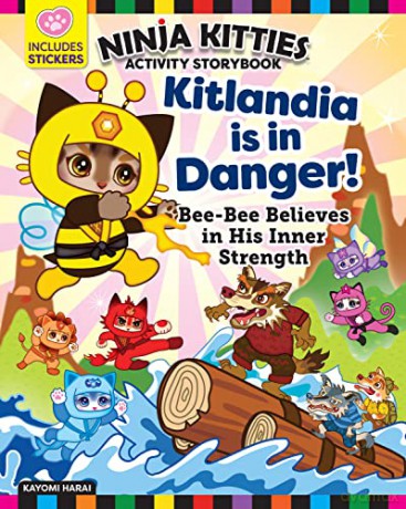 Ninja Kitties Kitlandia is in Danger! Activity Story Book: Bee-Bee Believes in His Inner Strength (Happy Fox Books) Children's Adventure Book about Being Yourself, with Activities, Stickers, and More - Kayomi Harai [KSIĄŻKA]
