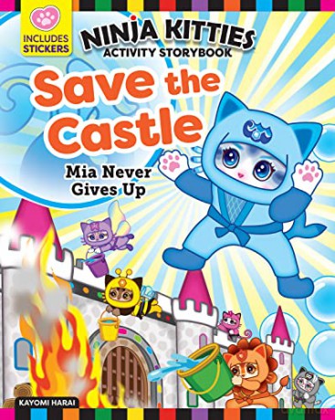Ninja Kitties Save the Castle Activity Story Book: Mia Never Gives Up (Happy Fox Books) Children's Adventure Book about the Royal Kitties of Kitlandia, with Activities, Stickers, and More - Kayomi Harai [KSIĄŻKA]