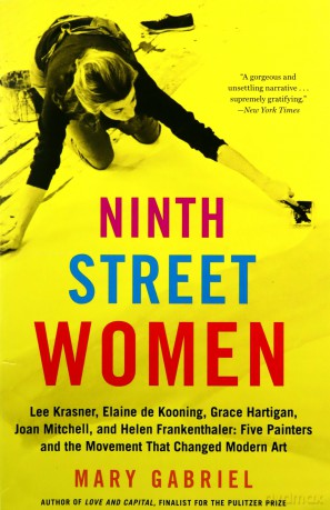 Ninth Street Women: Lee Krasner, Elaine de Kooning, Grace Hartigan, Joan Mitchell, and Helen Frankenthaler: Five Painters and the Movement That Changed Modern Art - Mary Gabriel [KSIĄŻKA]