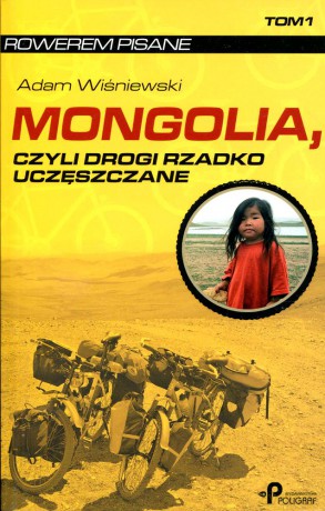 Mongolia, czyli drogi rzadko uczęszczanerowerem pisane - Adam Wiśniewski [KSIĄŻKA]