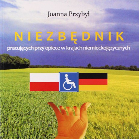 Niezbędnik pracujących przy opiece w krajach niemieckojęzycznych - Joanna Przybył [KSIĄŻKA]