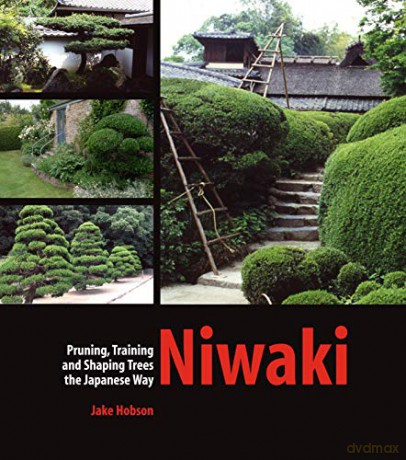 Niwaki: Pruning, Training and Shaping Trees the Japanese Way - Jake Hobson [KSIĄŻKA]