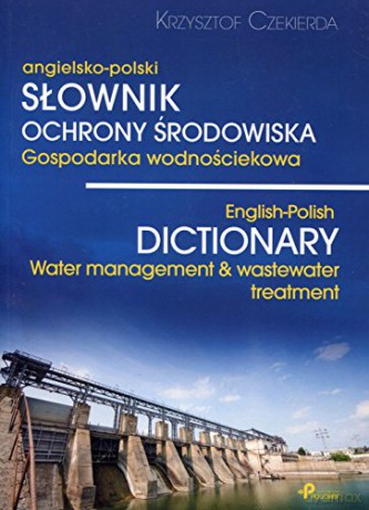 Słownik ochrony środowiska.Gospodarka wodnościekowa ang-pol - Krzysztof Czekierda [KSIĄŻKA]