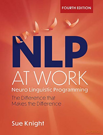 NLP at Work: The Difference that Makes the Difference - Sue Knight [KSIĄŻKA]