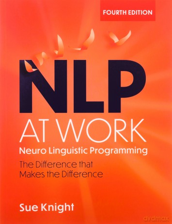 NLP at Work: The Difference that Makes the Difference - Sue Knight [KSIĄŻKA]