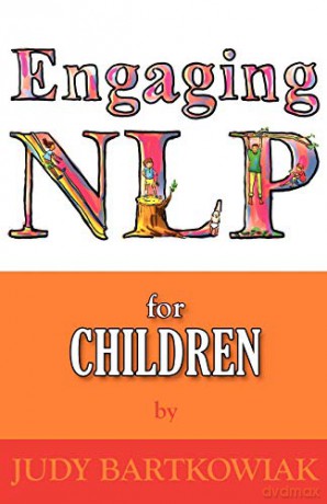 NLP For Children: 3 (Engaging NLP) - Judy Bartkowiak [KSIĄŻKA]
