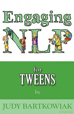 Nlp for Tweens: Volume two (NLP for Tweens (Engaging NLP)) - Judy Bartkowiak [KSIĄŻKA]
