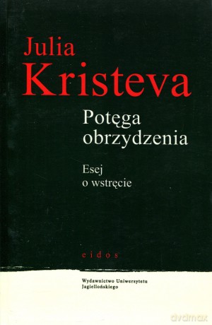 Potęga obrzydzenia. Esej o wstręcie - Julia Kristeva [Książka]