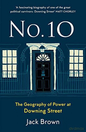 No 10: The Geography of Power at Downing Street - Jack Brown [KSIĄŻKA]