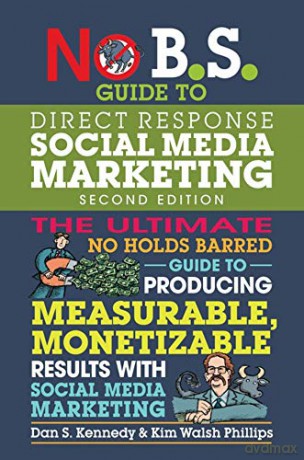No B.S. Guide to Direct Response Social Media Marketing - Dan S. Kennedy [KSIĄŻKA]