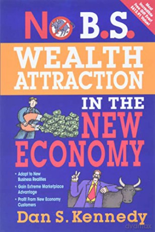 No B.S. Wealth Attraction In The New Economy - Dan S Kennedy [KSIĄŻKA]