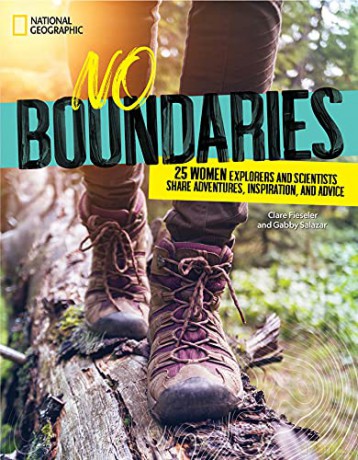 No Boundaries: 25 Women Explorers and Scientists Share Adventures, Inspiration, and Advice - National Geographic Kids [KSIĄŻKA]