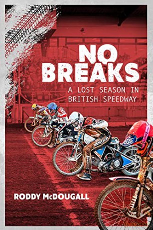 No Breaks: A Lost Season in British Speedway - Roddy McDougall [KSIĄŻKA]