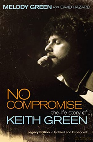 No Compromise: The Life Story of Keith Green - Melody Green [KSIĄŻKA]