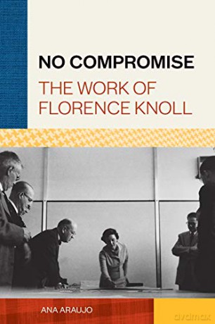 No Compromise: The Work of Florence Knoll - Ana Araujo [KSIĄŻKA]